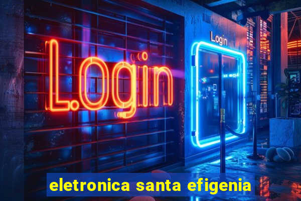 eletronica santa efigenia